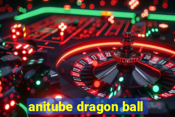 anitube dragon ball