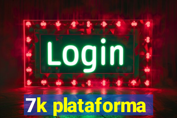 7k plataforma