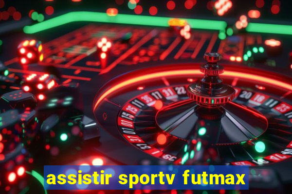 assistir sportv futmax