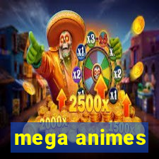 mega animes