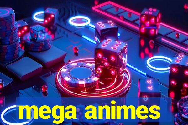 mega animes