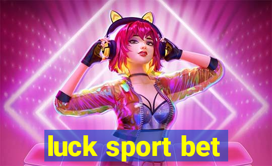 luck sport bet