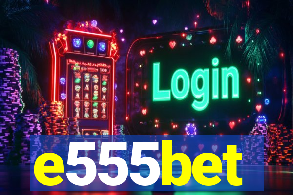 e555bet