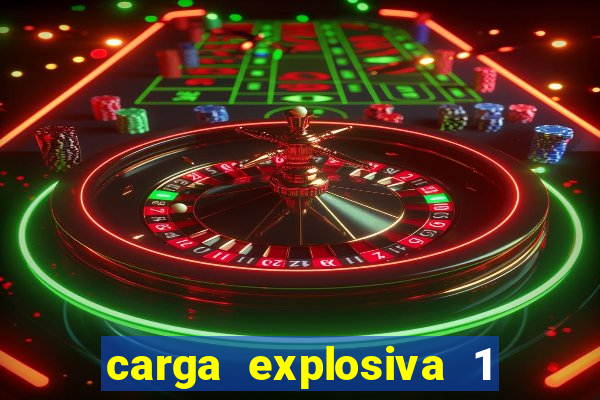 carga explosiva 1 filme completo dublado topflix