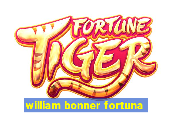 william bonner fortuna