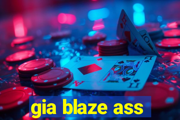 gia blaze ass