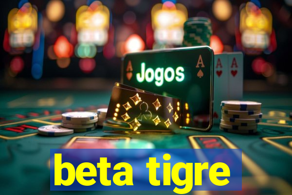 beta tigre