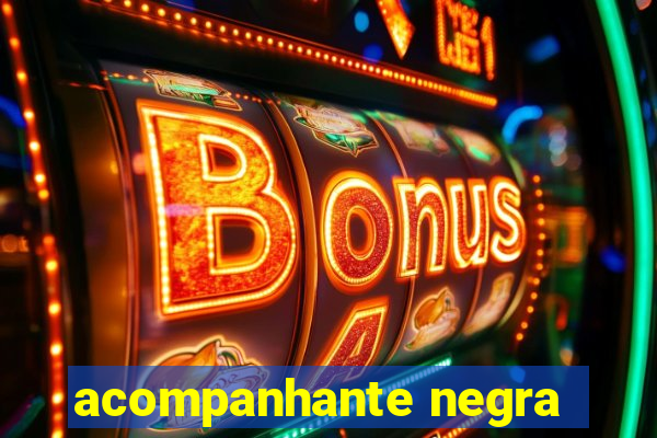 acompanhante negra