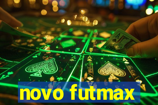 novo futmax