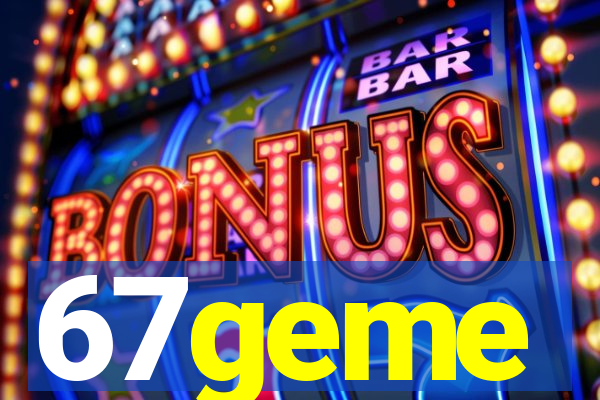 67geme