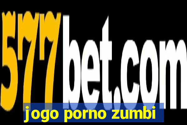 jogo porno zumbi