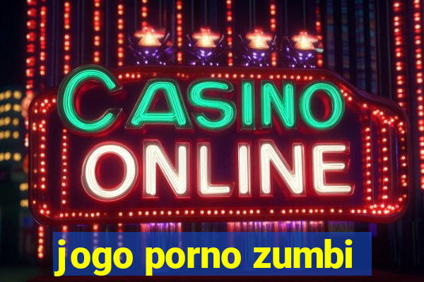 jogo porno zumbi