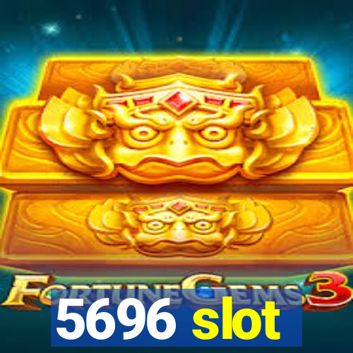 5696 slot