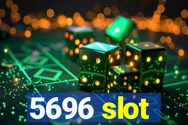 5696 slot