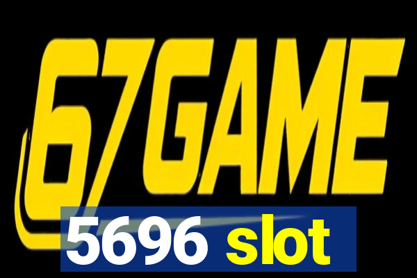 5696 slot