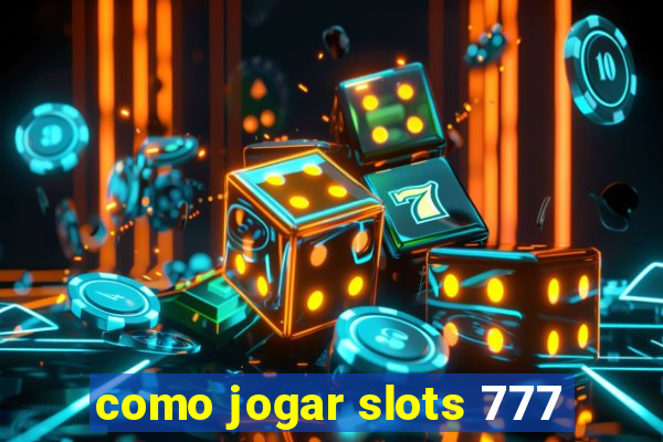 como jogar slots 777