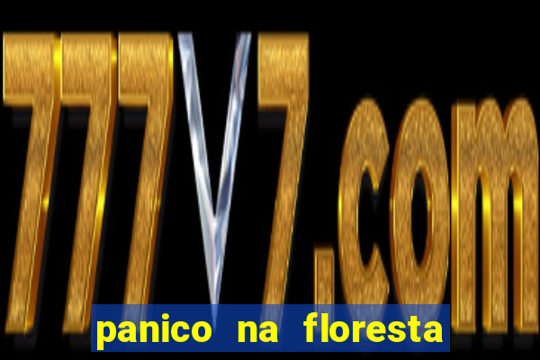 panico na floresta 4 filme completo dublado mega filmes