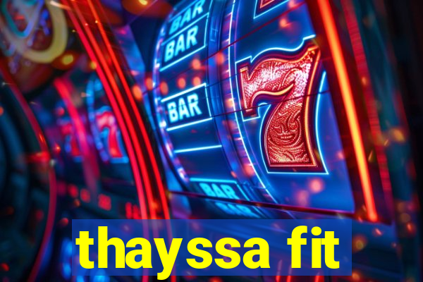 thayssa fit