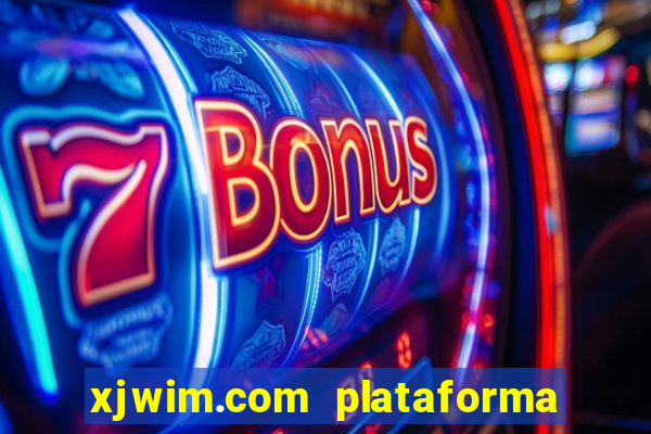 xjwim.com plataforma de jogos