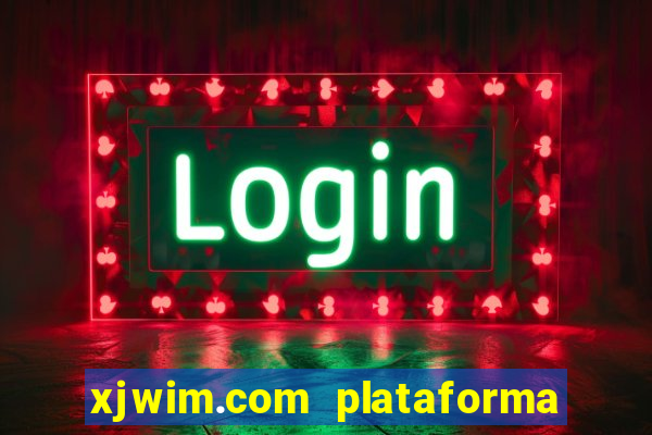 xjwim.com plataforma de jogos