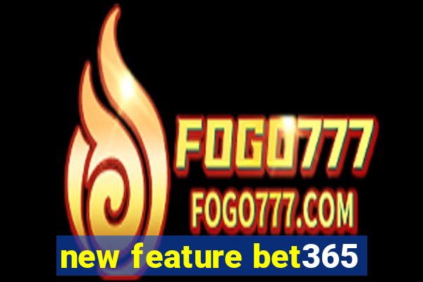 new feature bet365