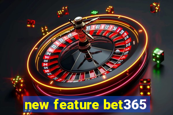 new feature bet365
