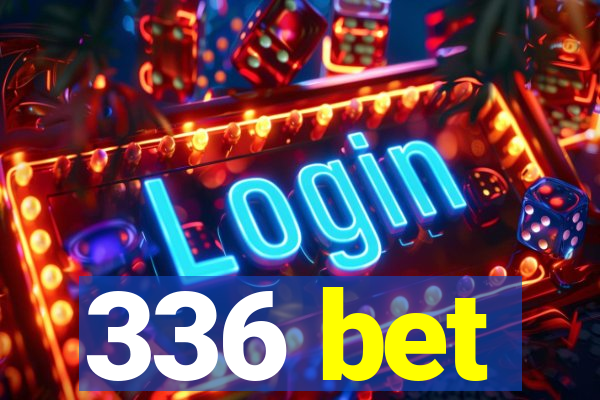 336 bet