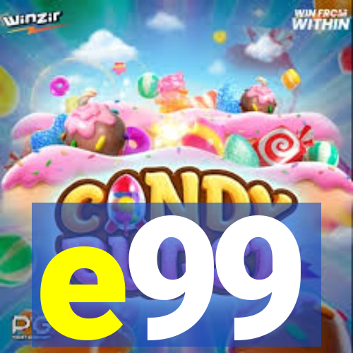 e99
