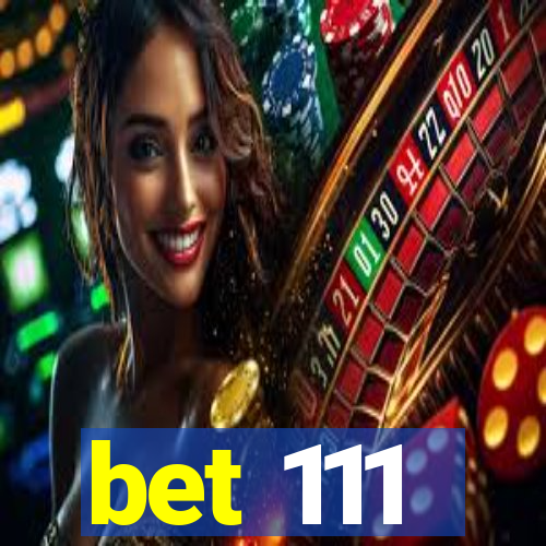 bet 111