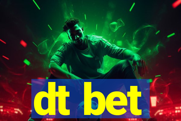 dt bet