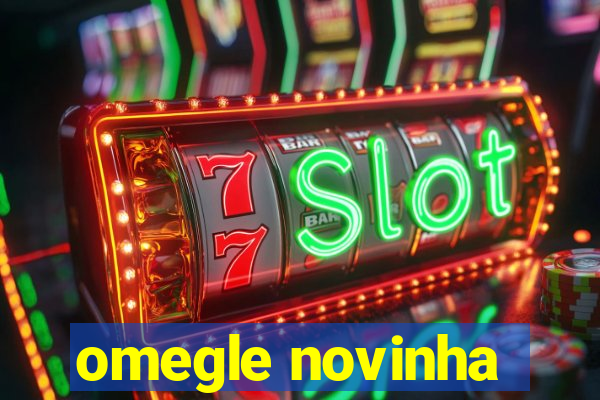 omegle novinha