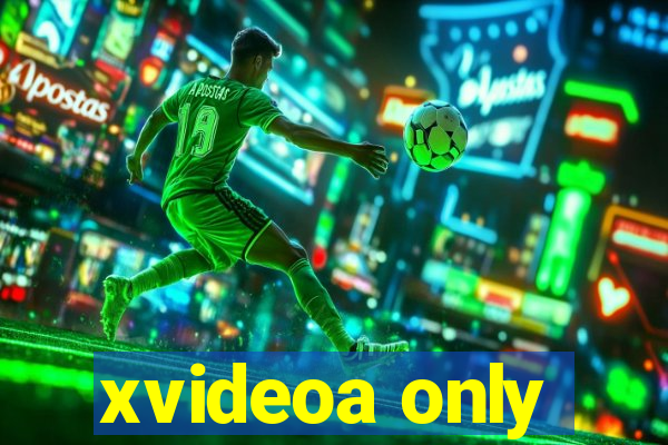 xvideoa only
