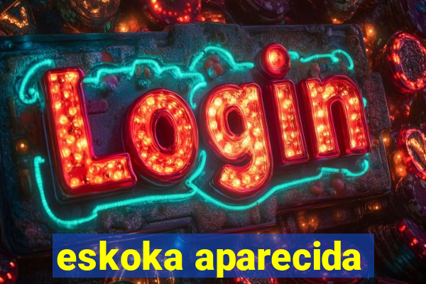 eskoka aparecida