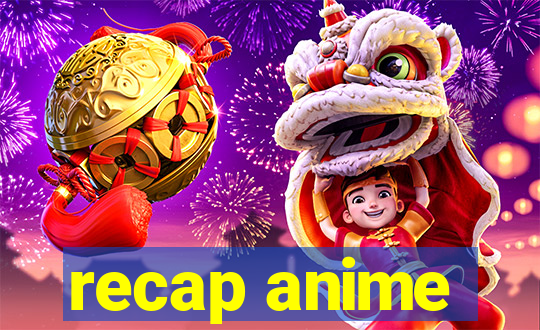 recap anime