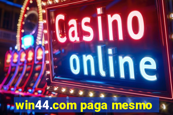 win44.com paga mesmo