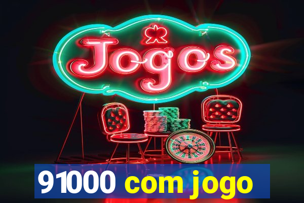 91000 com jogo