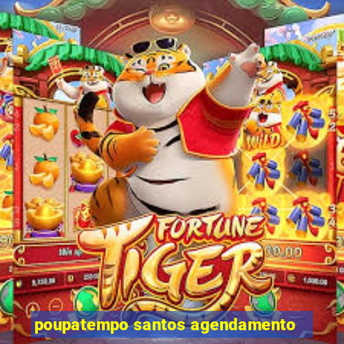 poupatempo santos agendamento