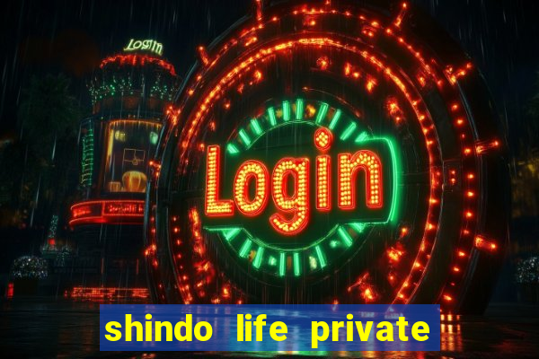shindo life private server codes