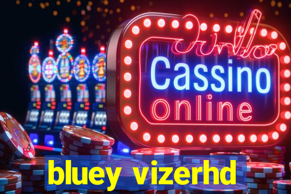 bluey vizerhd