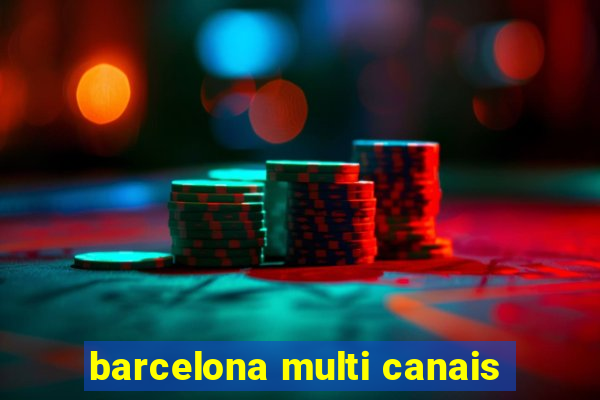 barcelona multi canais