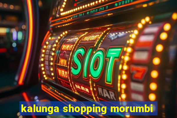 kalunga shopping morumbi