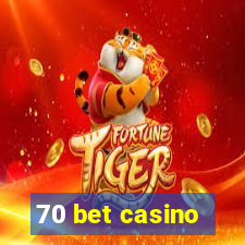 70 bet casino