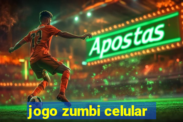 jogo zumbi celular
