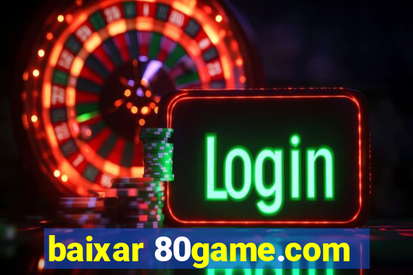 baixar 80game.com