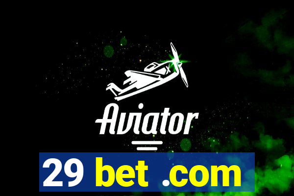 29 bet .com
