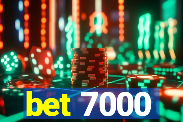 bet 7000