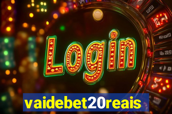 vaidebet20reais