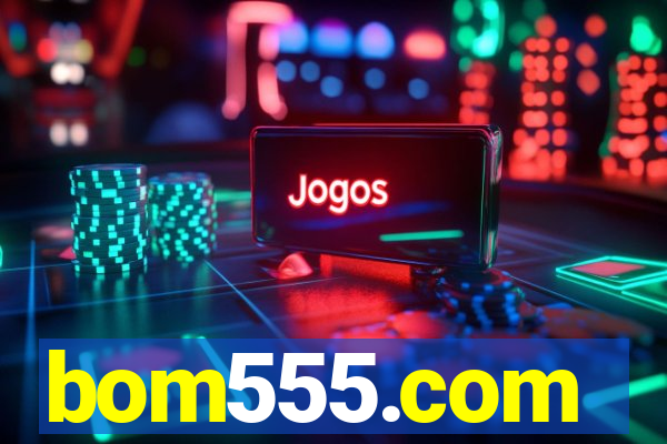 bom555.com plataforma de jogos
