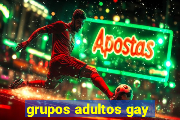grupos adultos gay