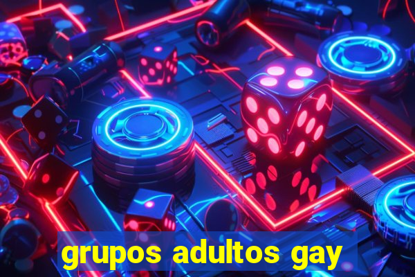 grupos adultos gay